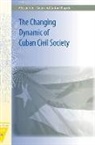 Antoni (EDT)/ Gray Kapcia, Alexander I Gray, Antoni Kapcia - The Changing Dynamic of Cuban Civil Society