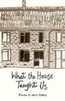 Anne Bailey - WHAT THE HOUSE TAUGHT US
