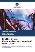 Laura Lerman, Desirée Medeiros, Natália Sander - Graffiti in der Kommunikation: vom Müll zum Luxus