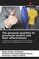 Guillermo Leonardo Aguilar García, Diana Vargas Velásquez, Francisca Yanqui Traverso - The personal qualities of provincial mayors and their effectiveness