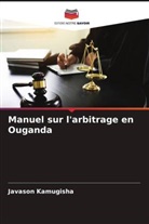 Javason Kamugisha - Manuel sur l'arbitrage en Ouganda