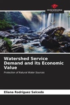 Eliana Rodríguez Salcedo - Watershed Service Demand and its Economic Value