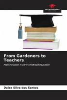 Daise Silva dos Santos - From Gardeners to Teachers