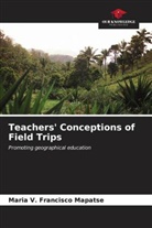 Maria V. Francisco Mapatse - Teachers' Conceptions of Field Trips