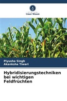 Piyusha Singh, Akanksha Tiwari - Hybridisierungstechniken bei wichtigen Feldfrüchten