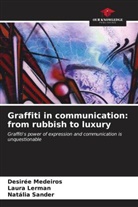 Laura Lerman, Desirée Medeiros, Natália Sander - Graffiti in communication: from rubbish to luxury