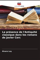 Álvaro Ley - La présence de l'Antiquité classique dans les romans de Javier Cerc