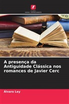 Álvaro Ley - A presença da Antiguidade Clássica nos romances de Javier Cerc