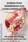 Hugo Lundström - KOKBOK ÖVER SKÄRBRÄDOR OCH CHARCUTERIEPLATTOR