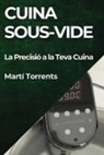 Martí Torrents - Cuina Sous-Vide