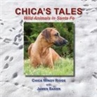 James Baker - Chica's Tales, Wild Animals in Santa Fe