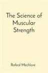 Rafeal Mechlore - The Science of Muscular Strength