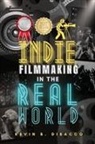 Kevin B DiBacco - Indie Filmmaking in the Real World