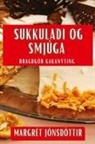 Margrét Jónsdóttir - Sukkuladi og Smjúga