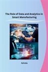 Ashoka - The Role of Data and Analytics in Smart Manufacturing