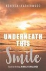 Rebecca Leatherwood - Underneath This Smile