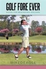Mike D'Eagle - Golf Fore Ever