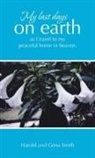 Gena Smith, Harold Smith - My last days on earth, as I travel to my peaceful home in heaven