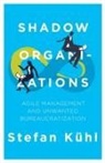 Stefan Kühl - Shadow Organizations