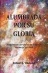 Robert J. Wieland - Alumbrada por su Gloria