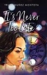 Trudy Nuñez Montoya - It's Never Too Late