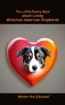 Walter the Educator - The Little Poetry Book about Loving Miniature American Shepherds
