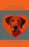 Walter the Educator - The Little Poetry Book about Loving Vizsla Dogs