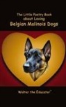 Walter the Educator - The Little Poetry Book about Loving Belgian Malinois Dogs