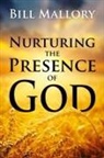 Bill Mallory - Nurturing the Presence of God