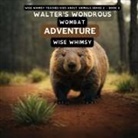 Wise Whimsy - Walter's Wondrous Wombat Adventure
