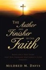 Mildred M. Davis - The Author and Finisher of Our Faith