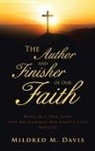 Mildred M. Davis - The Author and Finisher of Our Faith