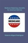 Roberto Miguel Rodriguez - Medicare Made Easy
