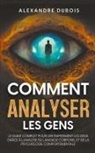 Alexandre Dubois - Comment Analyser les Gens