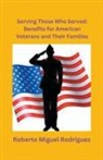 Roberto Miguel Rodriguez - Serving Those Who Served