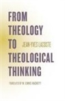 Jean-Yves Lacoste, Jean-Yves Bloechl Lacoste - From Theology to Theological Thinking