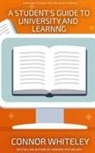 Connor Whiteley - A Student's Guide To University And Learning