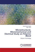 Anand Kumar Gupta, Rajiv Tiwari - Microstructural, Micromechanical and Electrical Study on Polymer Blend
