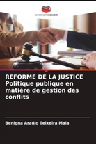 Benigna Araújo Teixeira Maia - REFORME DE LA JUSTICE Politique publique en matière de gestion des conflits