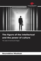 Noureddine Mhakkak - The figure of the intellectual and the power of culture