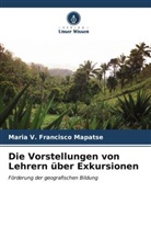 Maria V Francisco Mapatse, Maria V. Francisco Mapatse - Die Vorstellungen von Lehrern über Exkursionen