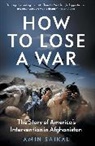 Amin Saikal, Saikal Amin - How to Lose a War