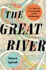 Boyce Upholt - The Great River