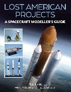 David Baker, Mat Irvine, Irvine Mat - Lost American Projects: A Spacecraft Modellers Guide