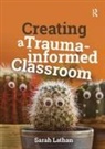 Sarah Lathan - Creating a Trauma-Informed Classroom