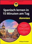 Hildegard Rudolph - Spanisch lernen in 15 Minuten am Tag für Dummies