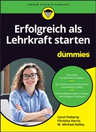 Carol Flaherty, Flirtisha Harris, W Michae Kelley, W. Michael Kelley - Erfolgreich als Lehrkraft starten für Dummies