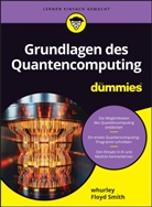 William Hurley, Floyd Earl Smith - Grundlagen des Quantencomputing für Dummies