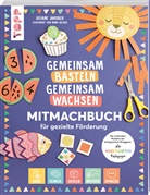 Juliane Jakubek, Mimi Hecher - Gemeinsam basteln, gemeinsam wachsen "Jetzt geht´s los!"