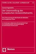 Gerhard Hegendörfer - Der Unionsvollzug des Europäischen Arzneimittelrechts